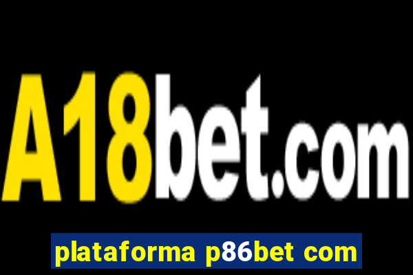 plataforma p86bet com